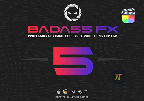 FCPX插件-45组网红油管大神Arthur Moore视觉特效包完整版BadAss Fx 5 Full Pack-MGJT资源