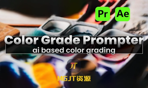 PR/AE插件- AI人工智能文本图像驱动视频调色工具 Color Grade Prompter v1.4.26[win][mac]-MGJT资源