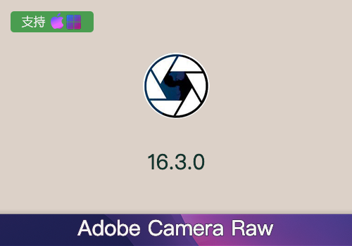 Adobe Camera Raw 16.3[win][mac]-MGJT资源