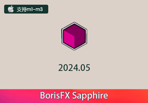 PS/PR/AE/OFX插件-蓝宝石视觉特效 BorisFX Sapphire 2024.05 英文版 Mac-MGJT资源