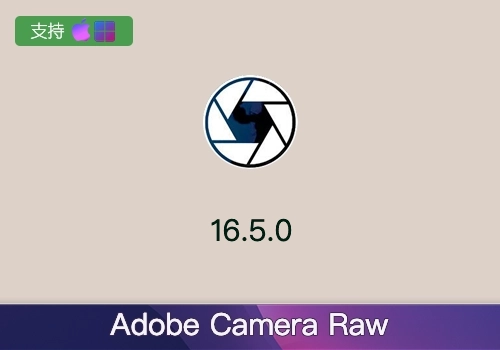 Adobe Camera Raw 16.5.0[win][mac]-MGJT资源