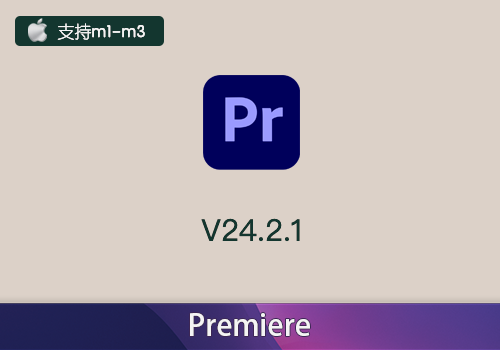 Adobe Premiere Pro 2024 v24.2.1中文版[Mac]-MGJT资源